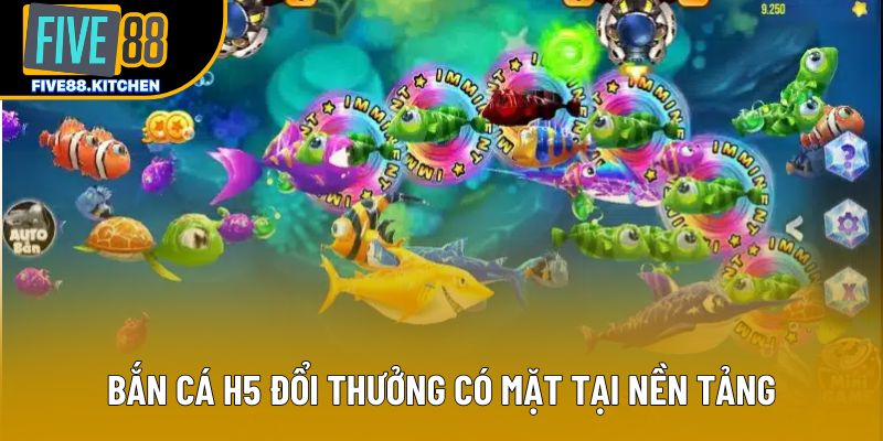 Bắn cá H5 đổi thưởng có mặt tại nền tảng