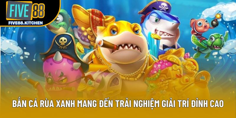 Bắn cá rùa xanh mang đến trải nghiệm giải trí đỉnh cao