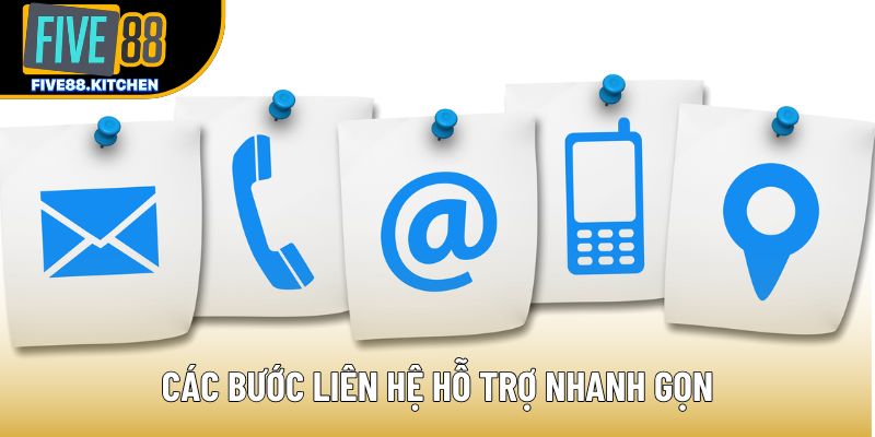 Các bước liên hệ hỗ trợ nhanh gọn Các bước liên hệ hỗ trợ nhanh gọn