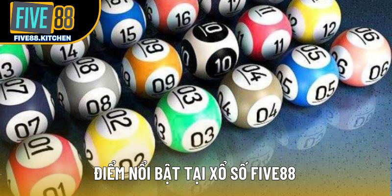 Điểm nổi bật tại xổ số Five88 Điểm nổi bật tại xổ số Five88