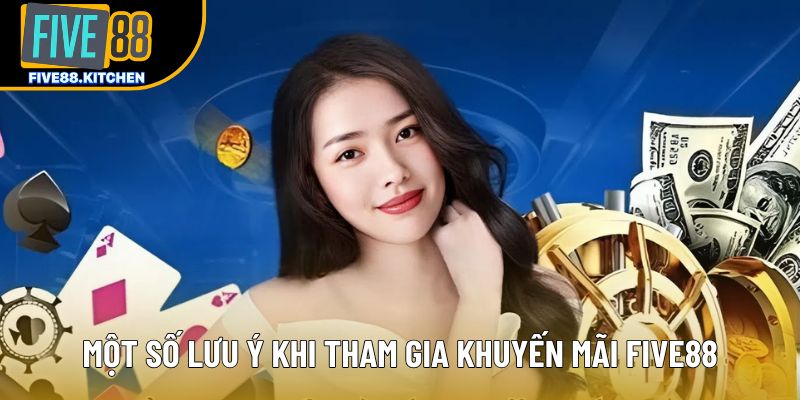 Một số lưu ý khi tham gia khuyến mãi Five88