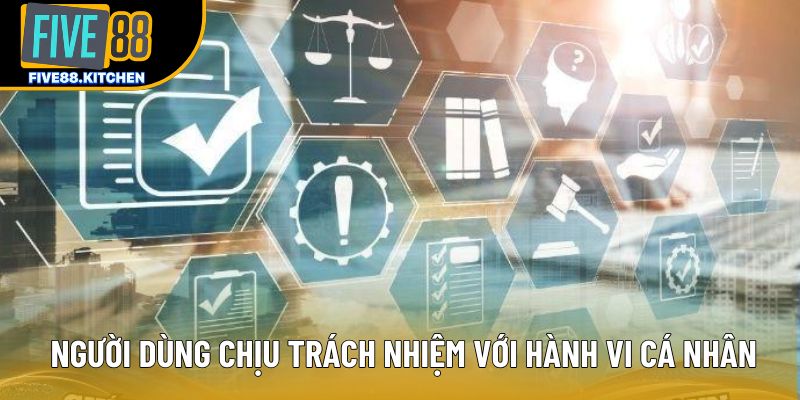 Người dùng chịu trách nhiệm với hành vi cá nhân