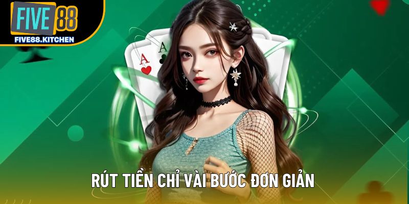 Rút tiền chỉ vài bước đơn giản